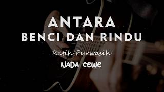 ANTARA BENCI DAN RINDU // Ratih Purwasih // KARAOKE GITAR AKUSTIK NADA CEWE ( FEMALE )