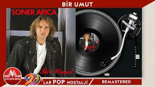 Soner Arıca - Bir Umut  | 90'Lar Pop Nostalji (Remastered)