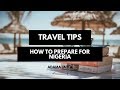 TRAVEL TIPS - Prepping For Nigeria