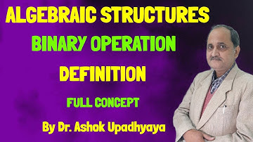 Algebraic Structures || Binary Operation || Definition || Full Concept || Discrete Mathematics