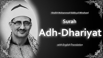Adh Dhariyat | سورة الذاريات | Mohamed Siddiq al Minshawi | English Translation| الشيخ محمد المنشاوي