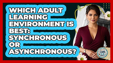 Which Adult Learning Environment Is Best: Synchronous Or Asynchronous? - Learn As An Adult