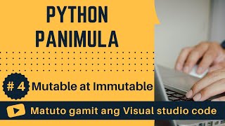 [Matuto gamit ang VSCode] Panimula sa Python #4 Mutable at Immutable sa Python
