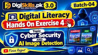 Digital Literacy Hands On Exercise 4 | Cyber Security &amp; AI Image Detection | DigiSkills.pk 3.0