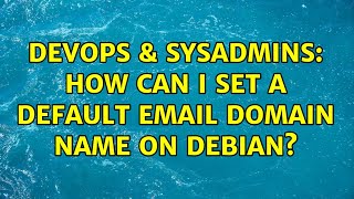 Famous DevOps & SysAdmins: How can I set a default email domain name on debian? Profile