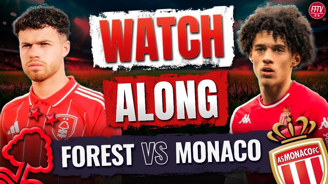 🔴 LIVE Nottingham Forest vs Monaco Watch Along Pre-Season Friendly ...