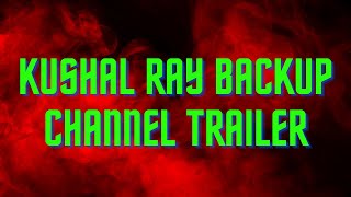 Kushal Ray Backup Channel Trailer