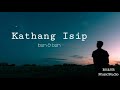 Kathang Isip - ben&ben [LYRICS]