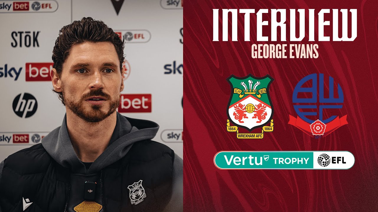 INTERVIEW | George Evans after Bolton Wanderers - YouTube