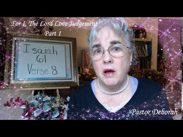 Isaiah 61 Verse 8, Part 1 Video - I The Lord, Love Judgement
