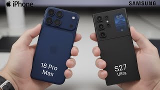 Iphone 18 Pro Max Vs Samsung Galaxy S27 Ultra The Ultimate Flagship Battle 2026