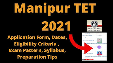 Manipur TET 2021: Application Form, Dates, Eligibility Criteria, Pattern, Syllabus, Preparation Tips