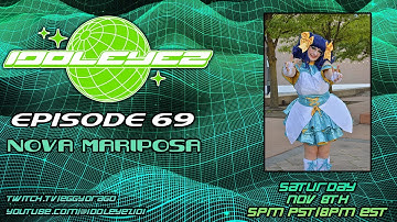IDOLEYEZ Episode 69: Nova Mariposa of Vivariia! (11/8/25)