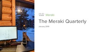 Cisco Meraki Quarterly Webinar: January 2019