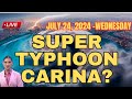 SUPER TYPHOON CARINA HAHAGUPIT NA?‼️ JULY 24, 2024