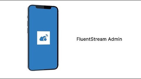 FluentStream Admin App Overview Video