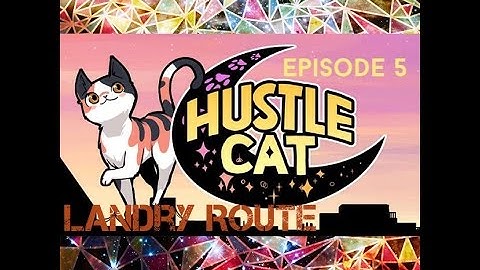Hustle Cat Episode 5 Landry Route