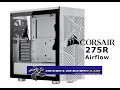 Corsair 275R Airflow: In-Depth Case Review