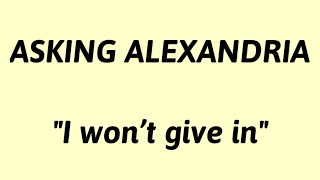 ASKING ALEXANDRIA_I WON'T GIVE IN (LIRIK MUSIK TERJEMAHAN BAHASA INDONESIA)