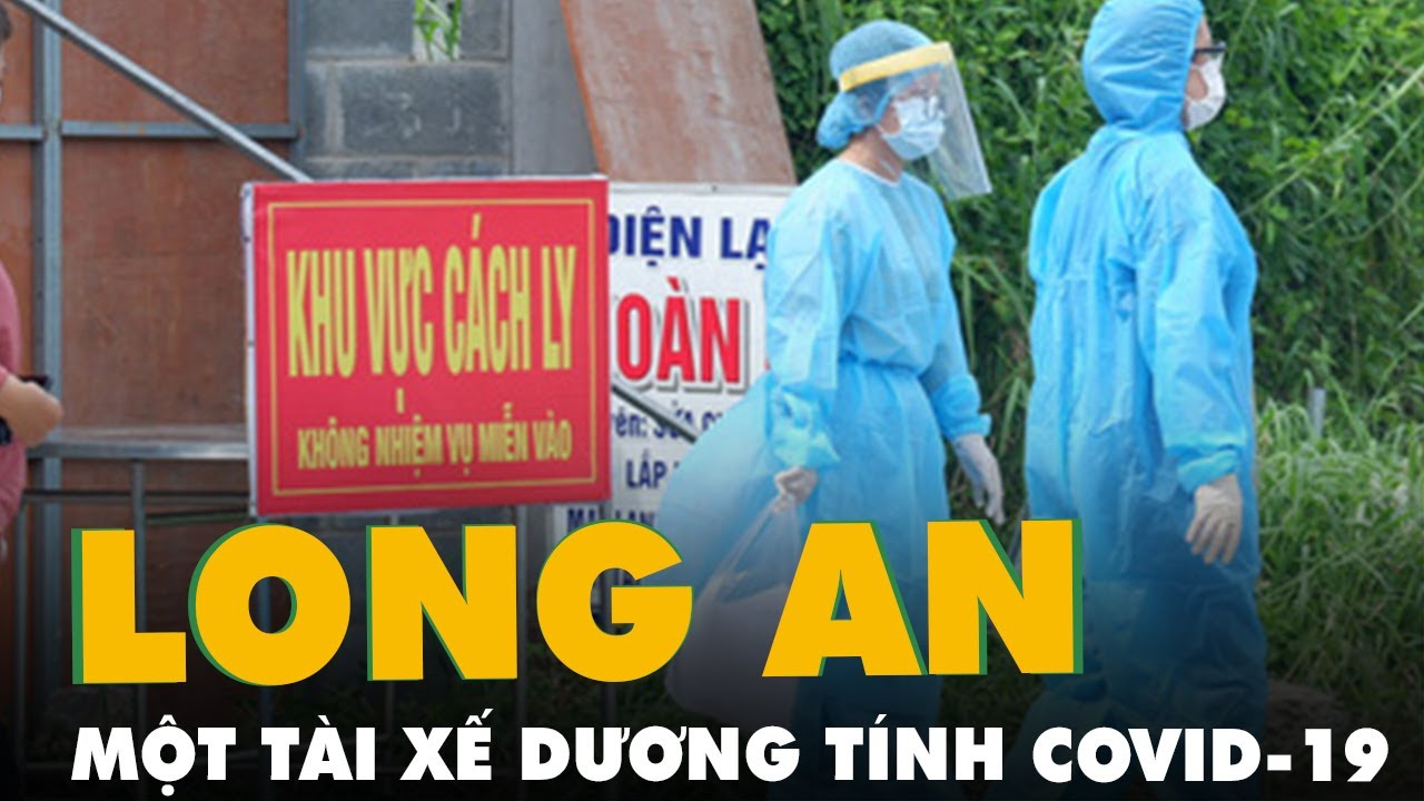 Tài xế Long An dương tính COVID-19 hằng ngày đi... - youtube