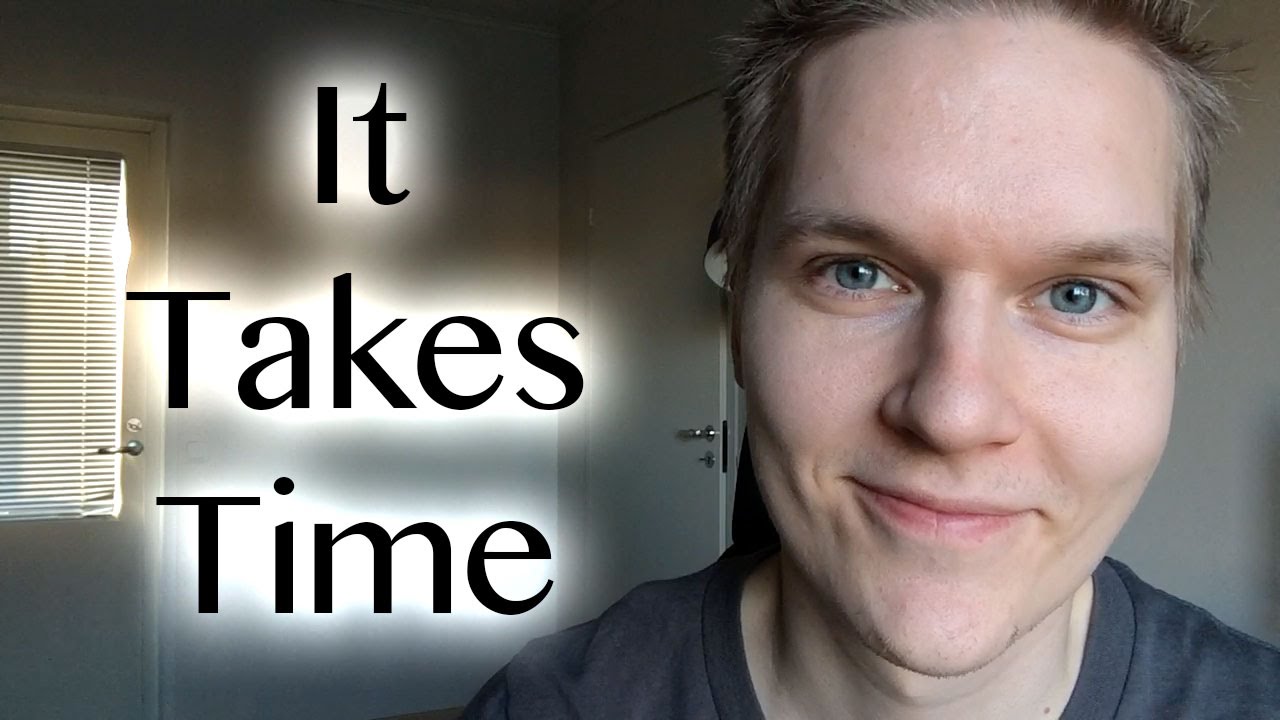Doing What You Love Takes Time YouTube
