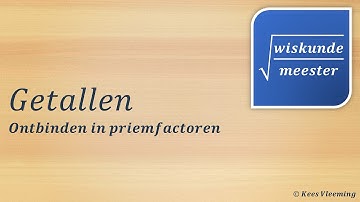 Getallen [ontbinden in priemfactoren] - Wiskunde-meester