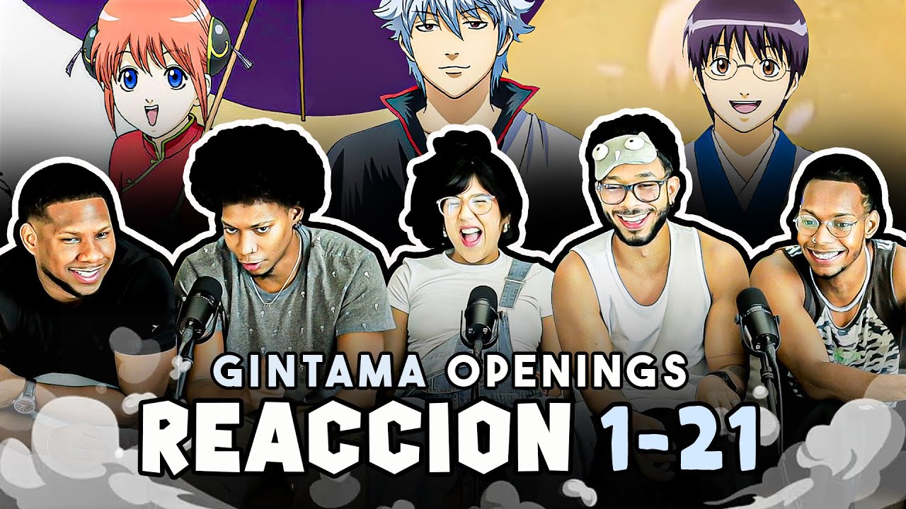 REACCIONANDO A TODOS LOS OPENINGS DE GINTAMA 1-21 | Que risa! 😂
