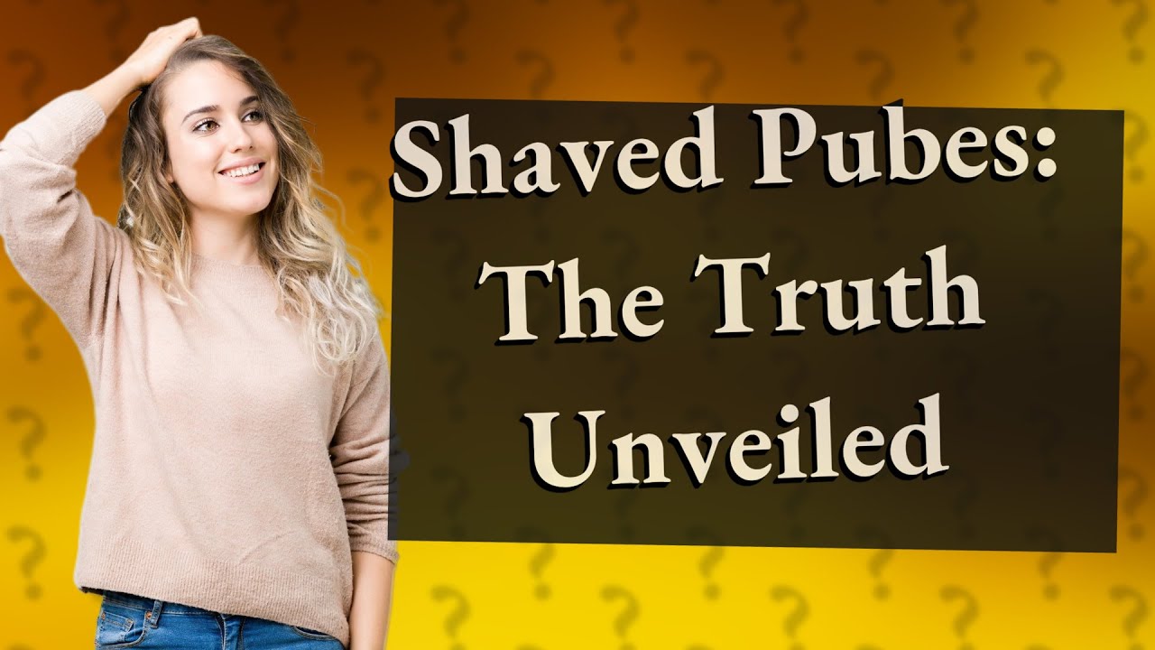 Are shaved pubes more hygienic? YouTube