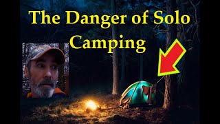 The Danger of Solo Camping
