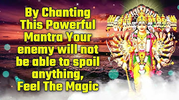 By Chanting This Powerful Mantra Your enemy will not be able to spoil anything, Feel The Magic