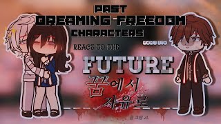 Past Dreaming Freedom characters react to the future (1/2) || SPOILERS ||