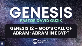 God’s Call of Abram; Abram in Egypt – Genesis 12