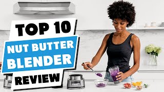 Top 10 Best Blender For Nut Butter (2023) 