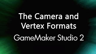 3D Games in Game Maker Studio 2 - The Camera and Vertex Buffers