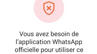 Solution 'vous avez besoin de l'application WhatsApp officielle pour utiliser ce compte'