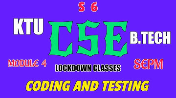 Ktu online classes : S6 CSE SEPM M4 coding and testing