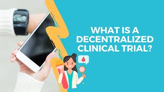 Information What is a decentralized clinical trial Update