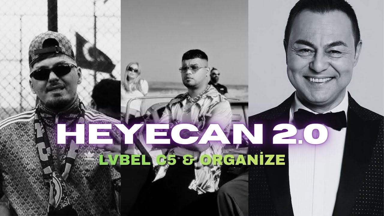 LVBEL C5 & ORGANİZE - HEYECAN 2.0 (2K REMİX VİDEO)