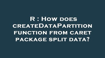 R : How does createDataPartition function from caret package split data?