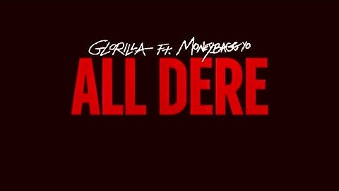 GLORILLA - ALL DERE (FEAT. MONEYBAGG YO) (OFFICIAL MUSIC BEAT VIDEO) FT. MONEYBAGG YO