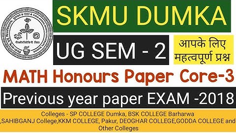 Skmu Dumka UG SEM-2 Math Core-3 | Previous year question exam-2018,Superior classes barharwa, G.K