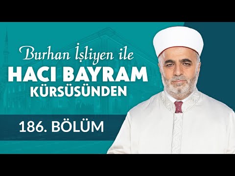 Herkes Yaptığının Karşılığını Görecektir - Burhan İşliyen ile Hacı Bayram Kürsüsünden 186.Bölüm