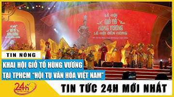 Cập nhật mới nhất TPHCM khai hội Lễ Giỗ Tổ Hùng Vương năm 2022 với nhiều hoạt động văn hóa đặc sắc