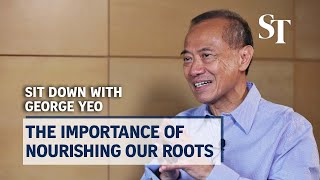 The importance of nourishing our roots | Sit down with George Yeo