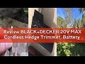 Review BLACK+DECKER 20V MAX Cordless Hedge Trimmer, Battery and Charger Included, 22 Inch Steel Blad
