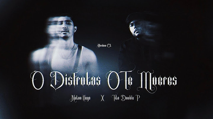 O DISFRUTAS O TE MUERES-NETON VEGA X TITO DOUBLE P