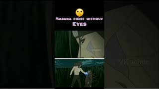 Madara Uchiha Fight Without Eyes