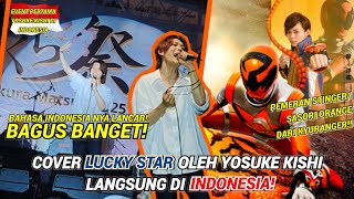 COVER LUCKY STAR OLEH YOSUKE KISHI LANGSUNG DI INDONESIA! #kyuranger #yosukekishi