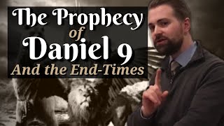 The End-Time Prophecies of Daniel (PART 3: Daniel 9) - The Doctrine of Eschatology