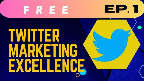 INTRODUCTION OF TWITTER MARKETING | EP 1